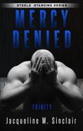 Mercy Denied: Trinity by Jacqueline M. Sinclair