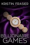 Billionaire Games by Kristin Frasier