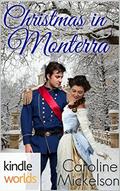 The Royals of Monterra: Christmas in Monterra  (Kindle Worlds Short Story) by Caroline Mickelson