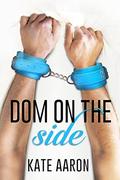 Dom on the Side (Blowing It #3) by Kate Aaron