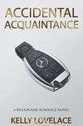 Accidental Acquaintance: A Billionaire Romance Novel by Kelly Lovelace