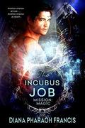 The Incubus Job (Mission: Magic) by Diana Pharaoh Francis