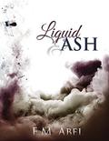 Liquid & Ash by E.M. Abel