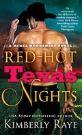 Red-Hot Texas Nights (Rebel Moonshine #2) by Kimberly Raye