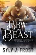 The BBW and the Beast (Shifter Fairy Tales #1) by Sylvia Frost