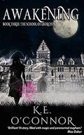 Awakening (The School of Exorcists #3) by K.E. O'Connor