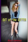 Out of the Gutter by Alex Carlsbad