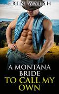 Mail Order Bride: A Montana Bride To Call My Own by Erin Walsh