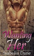 Wanting Her by Isabella Dane