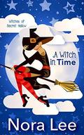 A Witch in Time (The Witches of Secret Hallow #4) by Nora Lee