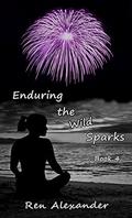 Enduring the Wild Sparks by Ren Alexander