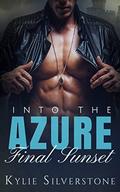 ROMANCE: Into The Azure: Final Sunset (An Alpha Billionaire Romance #5) by Kylie Silverstone