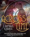 Across Time: 5 Time-Travel Romances by Rachel James
