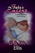 Fate's Encore: A Baby Boomer Love Story by J.J. Ellis