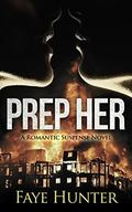 Prep Her (Fyrefly Romantic Suspense #1) by Faye Hunter