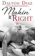Makin' It Right: Hotel Rendezvous Book 1 by Dalton Diaz
