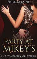 Party at Mikey's: The Complete Collection by Phillipa Saint