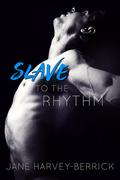Slave to the Rhythm by Jane Harvey-Berrick