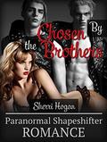 ROMANCE: Chosen By the Brothers  (BBW Paranormal Shapeshifter Romance)  (Menage Romance, Vampire Shifter Romance, Paranormal Romance) by Sherri Hogan