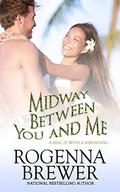 Midway Between You And Me (SEAL It With A Kiss #3) by Rogenna Brewer