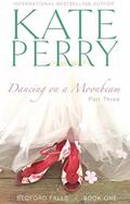 Dancing on a Moonbeam: Part 3 (Bedford Falls #3) by Kate Perry
