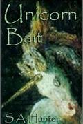Unicorn Bait by S.A. Hunter