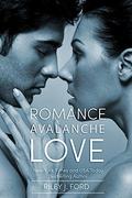 Romance. Avalanche. Love. (Romance Love #2) by Riley J. Ford