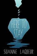 Here to Stay by Suanne Laqueur