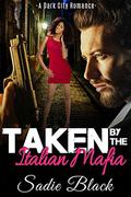 Taken by the Italian Mafia by Sadie Black
