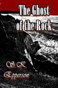 The Ghost of the Rock by S.K. Epperson