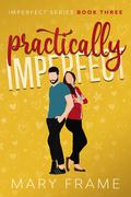 Practically Imperfect by Mary Frame