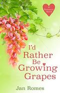 I'd Rather Be Growing Grapes by Jan Romes