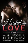 Healed by LOVE - Book 3: Returning to Love by Ami LeCoeur