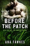 BEFORE THE PATCH  (A Devil Call MC Book)  (The Complete Trilogy) by Ana W. Fawkes