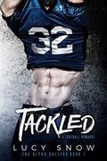 Tackled (The Alpha Ballers #1) by Lucy Snow