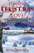 Finding Christmas Love and Other Stories (Juliette Hill's Christmas Romances #1) by Juliette Hill