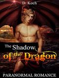 PARANORMAL ROMANCE: The Shadow of the Dragon  (A Paranormal Dragon Shapeshifter Romance)  (Fantasy Shifter Short Stories) by D. Koch