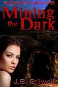 Mining the Dark (The Mountain State Vampire #2) by J.B. Stilwell