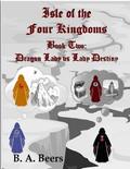 Dragon Lady vs Lady Destiny: Isle of the Four Kingdoms (Isle of the Four Kingdoms #2) by B.A. Beers