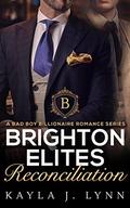 Billionaire Romance: Brighton Elites: Reconciliation (An Alpha Bad Boy Billionaire Romance #3) by Kayla J. Lynn