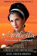 Arabella: Emotions Entwined (Brides Of Paradise #5) by Grace Heartsong