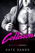 Collision : A Bad Boy Romance by Kate Sands