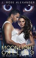 Moonlight Calling (The Nightshift in New York #1) by J. Rose Alexander