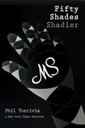 Fifty Shades Shadier (Fifty Shades of Silver #2) by Phil Torcivia