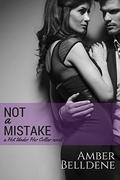 Not A Mistake (Hot Under Her Collar #1) by Amber Belldene