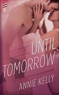 Until Tomorrow (Flirting With Trouble #2) by Annie Kelly