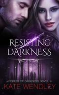 Resisting Darkness (A Forest of Darkness #3) by Kate Wendley