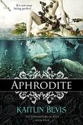 Aphrodite (Daughters of Zeus #4) by Kaitlin Bevis