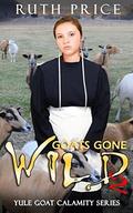 Goats Gone Wild 2 (Lancaster County Yule Goat Calamity #3) by Ruth Price