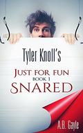Tyler Knoll's Just For Fun: Book One: Snared by A.B. Gayle